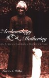 Archaeology of Mothering An African-American Midwife's Tale cover art