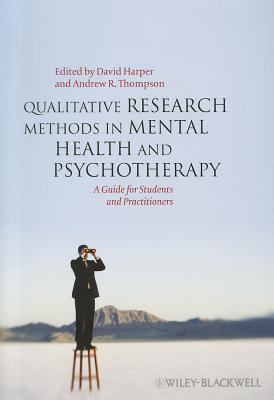 Qualitative Research Methods in Mental Health and Psychotherapy A Guide for Students and Practitioners  9780470663707 Front Cover