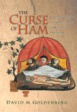 Curse of Ham Race and Slavery in Early Judaism, Christianity, and Islam