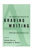 Theory and Practice of Grading Writing Problems and Possibilities  9780791436707 Front Cover