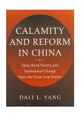 Calamity and Reform in China State, Rural Society, and Institutional Change since the Great Leap Famine