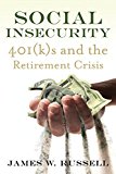 Social Insecurity 401(k)s and the Retirement Crisis 2015 9780807014707 Front Cover