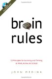 Brain Rules 12 Principles for Surviving and Thriving at Work, Home, and School cover art