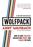 Wolfpack How to Come Together, Unleash Our Power, and Change the Game  9781250217707 Front Cover