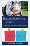 Essential Learning Theories Applications to Authentic Teaching Situations  9781475852707 Front Cover