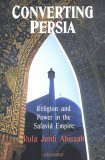 Converting Persia Religion and Power in the Safavid Empire 2004 9781860649707 Front Cover