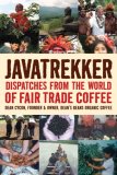 Javatrekker Dispatches from the World of Fair Trade Coffee 2007 9781933392707 Front Cover