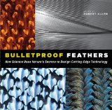 Bulletproof Feathers How Science Uses Nature's Secrets to Design Cutting-Edge Technology cover art