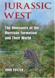 Jurassic West The Dinosaurs of the Morrison Formation and Their World 2007 9780253348708 Front Cover