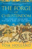 Forge of Christendom The End of Days and the Epic Rise of the West