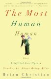 Most Human Human What Artificial Intelligence Teaches Us about Being Alive cover art