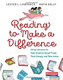 Reading to Make a Difference Using Literature to Help Students Speak Freely, Think Deeply, and Take Action 2019 9780325098708 Front Cover