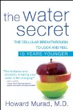 Water Secret The Cellular Breakthrough to Look and Feel 10 Years Younger 2010 9780470554708 Front Cover