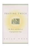 Praying Twice The Music and Words of Congregational Song cover art