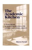 Academic Kitchen A Social History of Gender Stratification at the University of California, Berkeley cover art