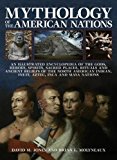 Mythology of the American Nations An Illustrated Encyclopedia of the Gods, Heroes, Spirits, Sacred Places, Rituals and Ancient Beliefs of the North American India  9780857236708 Front Cover