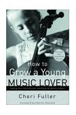 How to Grow a Young Music Lover 2nd 2002 Revised  9780877883708 Front Cover