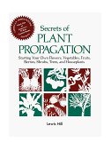 Secrets of Plant Propagation Starting Your Own Flowers, Vegetables, Fruits, Berries, Shrubs, Trees, and Houseplants cover art