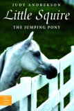 Little Squire The Jumping Pony 2007 9780887767708 Front Cover