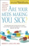 Are Your Meds Making You Sick? A Pharmacist's Guide to Avoiding Dangerous Drug Interactions, Reactions, and Side-Effects 2011 9780897935708 Front Cover