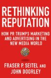 Rethinking Reputation How PR Trumps Marketing and Advertising in the New Media World cover art