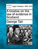 treatise on the law of evidence in Scotland 2010 9781240055708 Front Cover