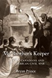 My Brother's Keeper African Canadians and the American Civil War 2015 9781459705708 Front Cover