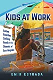 Kids at Work Latinx Families Selling Food on the Streets of Los Angeles  9781479873708 Front Cover