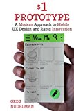 $1 Prototype: a Modern Approach to Mobile UX Design and Rapid Innovation For  9781503383708 Front Cover
