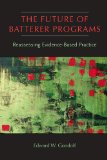 Future of Batterer Programs Reassessing Evidence-Based Practice cover art