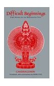 Difficult Beginnings Three Works on the Bodhisattva Path 2001 9781570626708 Front Cover