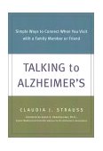 Talking to Alzheimer's Simple Ways to Connect When You Visit with a Family Member or Friend 2002 9781572242708 Front Cover