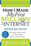 How I Made My First Million on the Internet and How You Can Too! The Complete Insider's Guide to Making Millions with Your Internet Business 2009 9781600374708 Front Cover