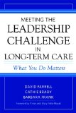 Meeting the Leadership Challenge in Long-Term Care What You Do Matters cover art