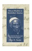 African Muslims in Antebellum America Transatlantic Stories and Spiritual Struggles cover art
