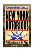 New York Notorious A Borough-By-Borough Tour of the City's Most Infamous Crime Scenes 1992 9780517586709 Front Cover
