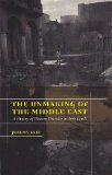 Unmaking of the Middle East A History of Western Disorder in Arab Lands cover art
