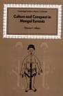 Culture and Conquest in Mongol Eurasia  cover art