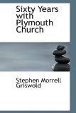 Sixty Years with Plymouth Church 2009 9780559968709 Front Cover