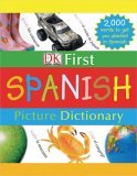DK First Picture Dictionary: Spanish 2,000 Words to Get You Started in Spanish  9780756613709 Front Cover