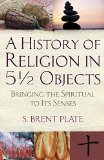 History of Religion in 5 1/2 Objects 2015 9780807036709 Front Cover
