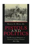 Pistols and Politics Feuds, Factions, and the Struggle for Order in Louisiana's Florida Parishes, 1810-1935 cover art