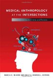 Medical Anthropology at the Intersections Histories, Activisms, and Futures cover art
