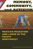 Memory, Community, and Activism Mexican Migration and Labor in the Pacific Northwest cover art