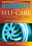 Burnout and Self-Care in Social Work A Guidebook for Students and Those in Mental Health and Related Fields 2nd 9780871015709 Front Cover