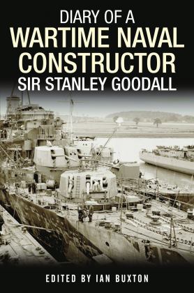 Diary of a Wartime Naval Constructor Sir Stanley Goodall  9781399082709 Front Cover