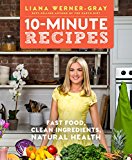 10-Minute Recipes Fast Food, Clean Ingredients, Natural Health  9781401949709 Front Cover