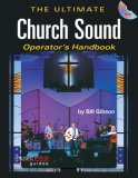 Bill Gibson Ultimate Church Sound Operator's Handbook  9781423419709 Front Cover
