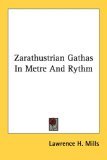 Zarathustrian Gathas in Metre and Rythm 2006 9781428625709 Front Cover