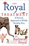 Royal Treatment A Natural Approach to Wildly Healthy Pets 2013 9781451647709 Front Cover